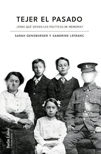 Libro TEJER EL PASADO ¿PARA QUE SIRVEN LAS POLITICAS DE MEMORIA? de GENSBURGER SARAH SANDRINE LEFR en Colombia, historia