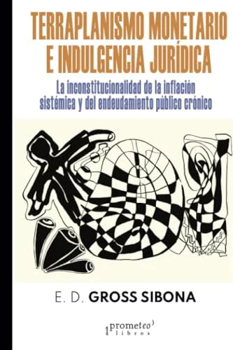 Libro TERRAPLANISMO MONETARIO E INDULGENCIA JURIDICA de GROSS SIBONA E.D. en Colombia, politica