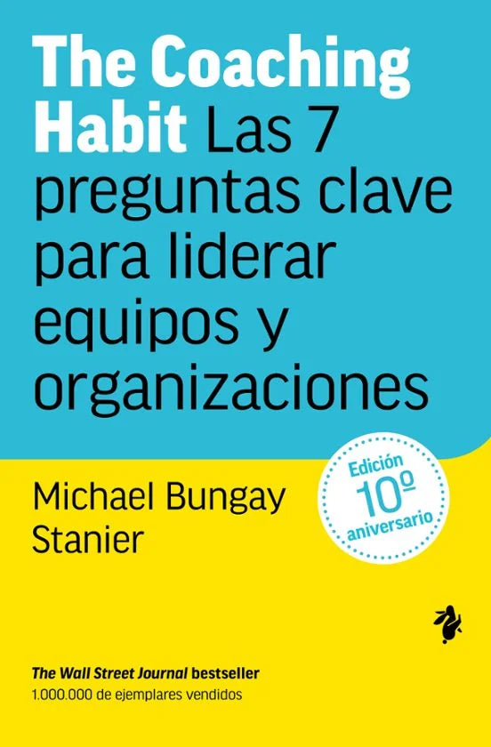 Libro THE COACHING HABIT LAS 7 PREGUNTAS CLAVE PARA LIDERAR EQUIPOS Y ORGANIZACIONES de BUNGAY STANIER MICHAEL en Colombia, administracion