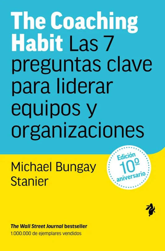 Libro THE COACHING HABIT LAS 7 PREGUNTAS CLAVE PARA LIDERAR EQUIPOS Y ORGANIZACIONES de BUNGAY STANIER MICHAEL en Colombia, administracion
