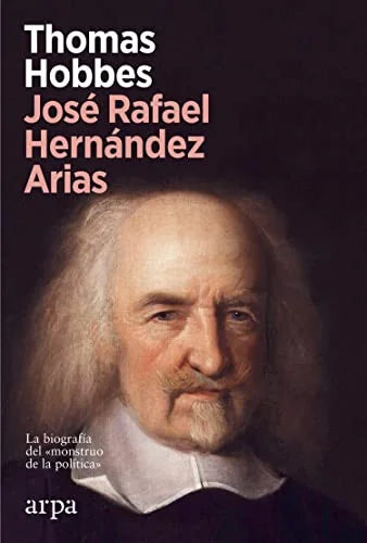Libro THOMAS HOBBES: LA BIOGRAFIA DEL MONSTRUO DE LA POLITICA de HERNANDEZ ARIAS JOSE RAFAEL en Colombia, biografia