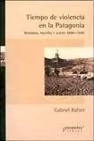 Libro TIEMPO DE VIOLENCIA EN LA PATAGONIA BANDIDOS POLICIAS Y JUECES de RAFART GABRIEL en Colombia, politica
