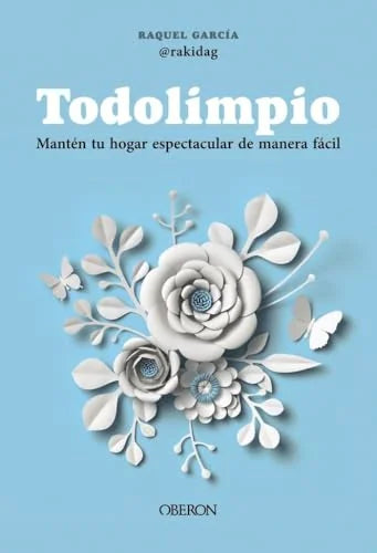 Libro TODOLIMPIO MANTEN TU HOGAR ESPECTACULAR DE MANERA LIMPIA de GARCIA RAQUEL en Colombia, autoayuda