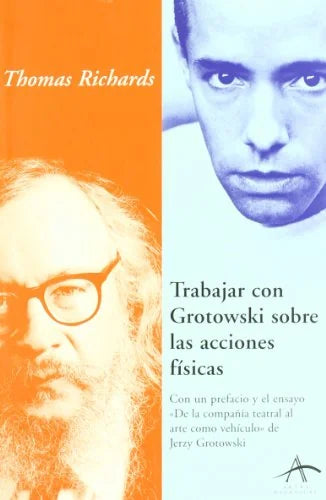 Libro TRABAJAR CON GROTOWSKI SOBRE LAS ACCIONES de RICHARDS THOMAS en Colombia, teatro