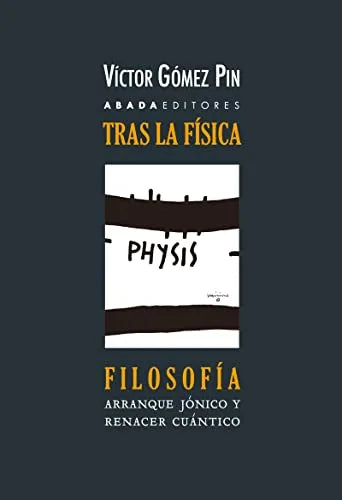 Libro TRAS LA FISICA FILOSOFIA ARRANQUE JONICO Y RENACER CUANTICO DE LA FILOSOFIA de GOMEZ PIN VICTOR en Colombia, filosofia