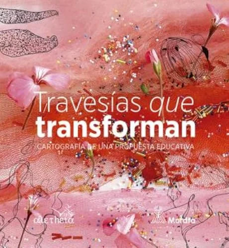 Libro TRAVESIAS QUE TRANSFORMAN CARTOGRAFIA DE UNA PROPUESTA EDUCATIVA de COLEGIO ALETHEIA en Colombia, pedagogia