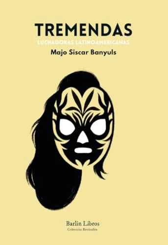 Libro TREMENDAS LUCHADORAS LATINOAMERICANAS de SISCAR BANYULS MAJO en Colombia, ensayo