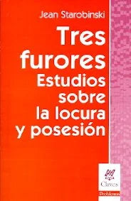 Libro TRES FURORES ESTUDIOS SOBRE LA LOCURA Y POSECION de STAROBINSKI JEAN en Colombia, filosofia