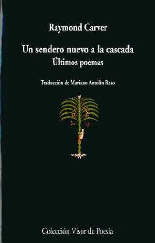 Libro UN SENDERO NUEVO A LA CASCADA ULTIMOS POEMAS de CARVER RAYMOND en Colombia, poesia