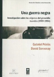 Libro UNA GUERRA NEGRA INVESTIGACION SOBRE LOS ORIGENES DEL GENOCIDIO RUANDES de PERIES GABRIEL en Colombia, historia
