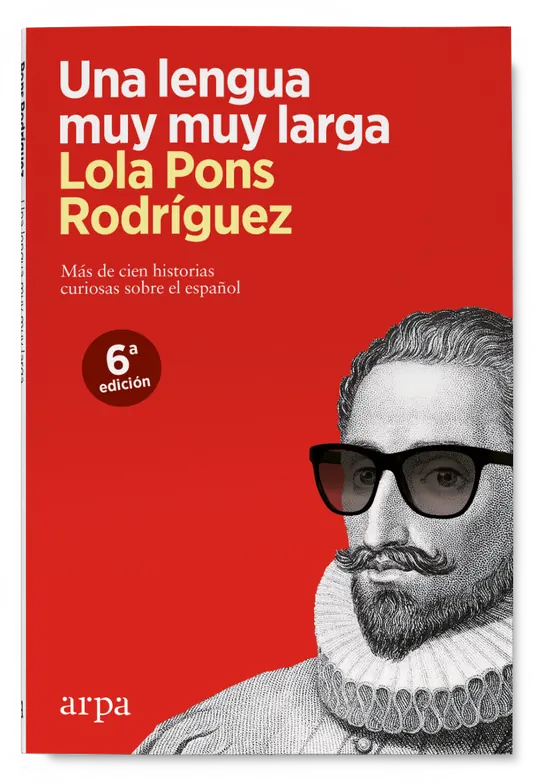 Una Lengua Muy Larga Mas De Cien Historias Curiosas Sobre El Espanol - Pons Rodriguez Lola - Arpa
