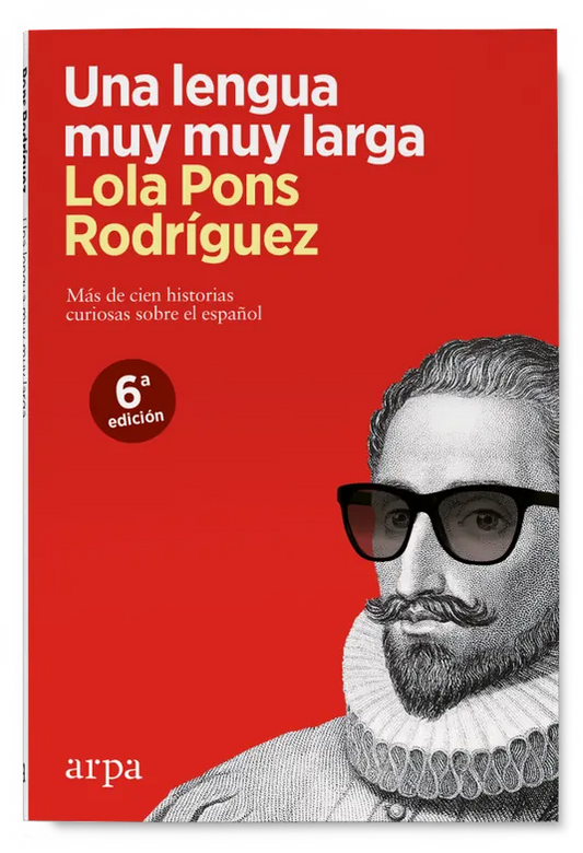 Una Lengua Muy Larga Mas De Cien Historias Curiosas Sobre El Espanol - Pons Rodriguez Lola - Arpa