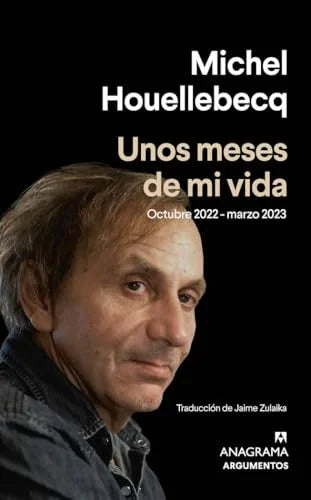 Libro UNOS MESES DE MI VIDA de HOUELLEBECQ MICHEL en Colombia, literatura