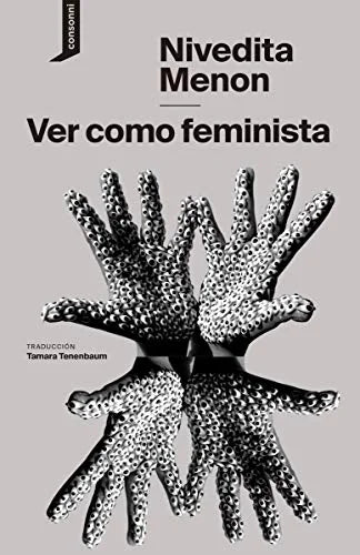 Libro VER COMO FEMINISTAS de MENON NIVEDITA en Colombia, estudios de genero