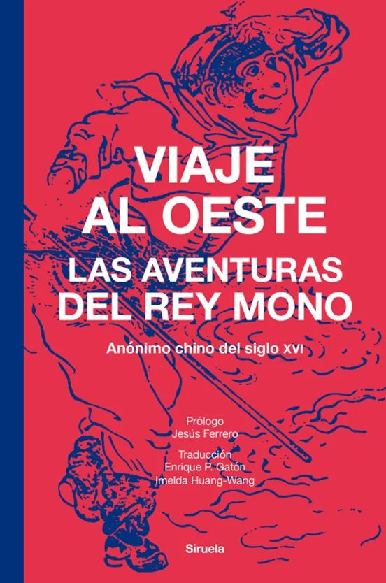 Viaje Al Oeste Las Aventuras Del Rey Mono - Anonimo Chino Del Siglo Xvi - Siruela