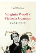 Libro VIRGINIA WOOLF Y VICTORIA OCAMPO BIOGRAFIA DE UN ENCUENRO de CHIKIAR BAUER IRENE en Colombia, biografia