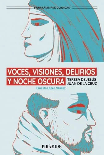 Libro VOCES, VISIONES, DELIRIOS Y NOCHE OSCURA TERESA DE JESUS Y JUAN DE LA CRUZ de LOPEZ MENDEZ ERNESTO en Colombia, psicologia