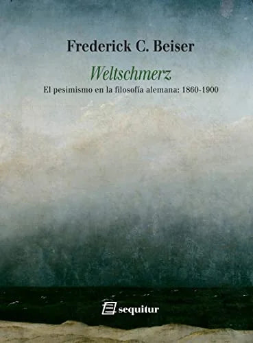 Libro WELTSCHMERZ EL PESIMISMO EN LA FILOSOFIA ALEMANA: 1860 1900 de BEISER FREDERICK C. en Colombia, filosofia