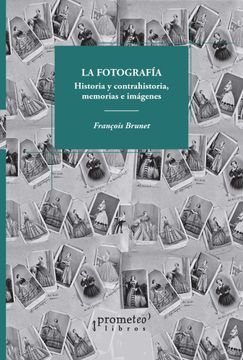 Libro La Fotografia Hiustoria Y Contrahistoria