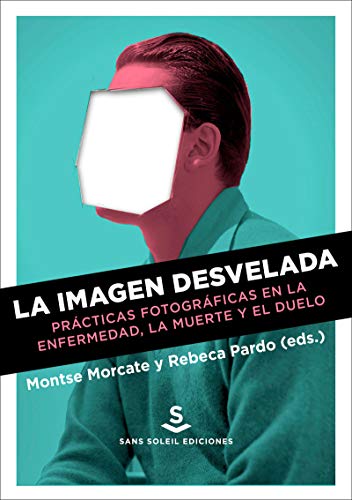 La Imagen Desvelada: Practicas Fotografi