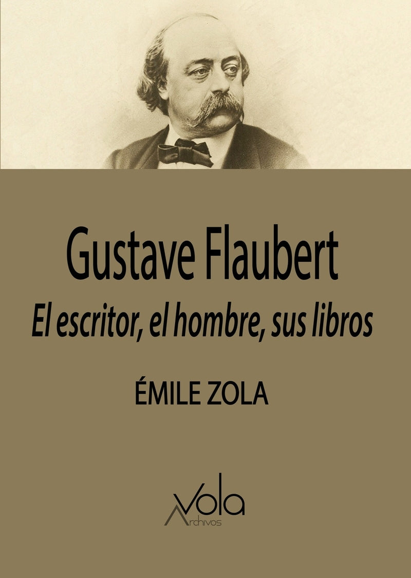 Gustave Flaubert, El Escritor, El Hombre