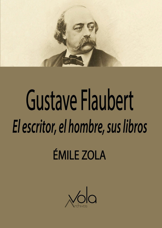Gustave Flaubert, El Escritor, El Hombre
