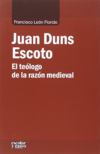 Juan Duns Escoto El Teologo De La Razon - Icaro Libros