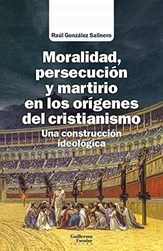 Libro Moralidad, Persecucion Y Martirio En Los