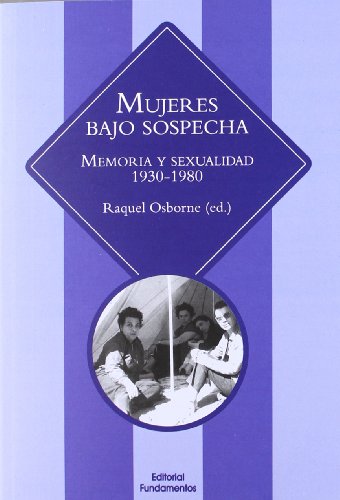 Mujeres Bajo Sospecha Memoria Y Sexualid