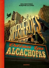 Los Superheroes Odian Las Alcachofas - Icaro Libros