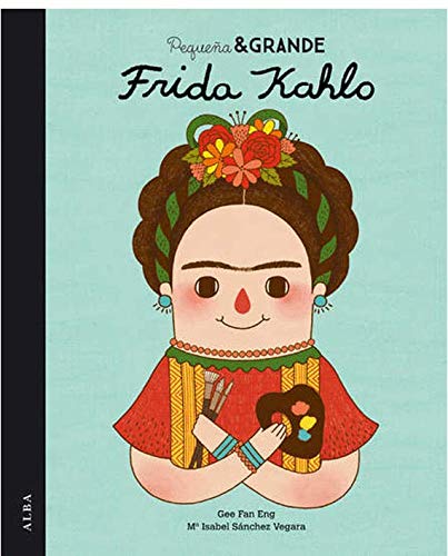 Libro Frida Kahlo Pequeña & Grande