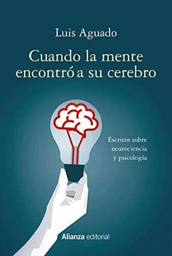 Cuando La Mente Encontro A Su Cerebro: Escritos Sobre Neurociencia Y Psicologia - Icaro Libros