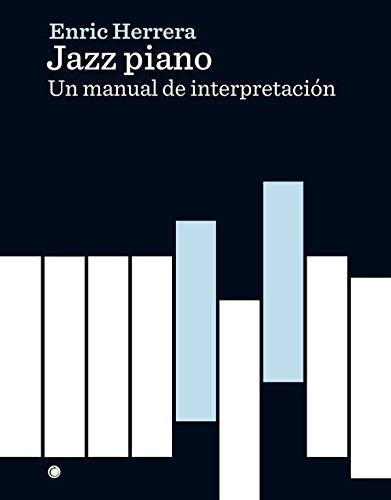 JAZZ PIANO, UN MANUAL DE INTERPRETACION - Icaro Libros