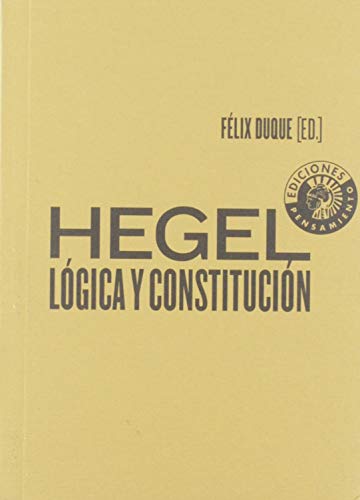 HEGEL, LOGICA Y CONSTITUCION - Icaro Libros