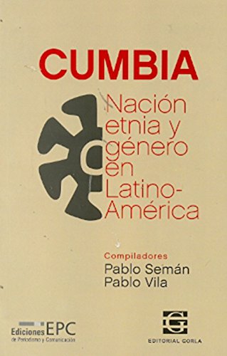 Libro Cumbia, Nacion, Etnia Y Genero En Latino