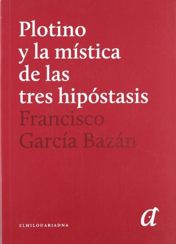 Plotino Y La Mistica De Las Tres Hipotes - Icaro Libros