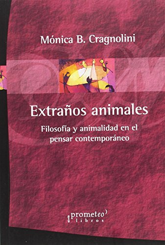 Libro Extraños Animales, Filosofia Y Animalida