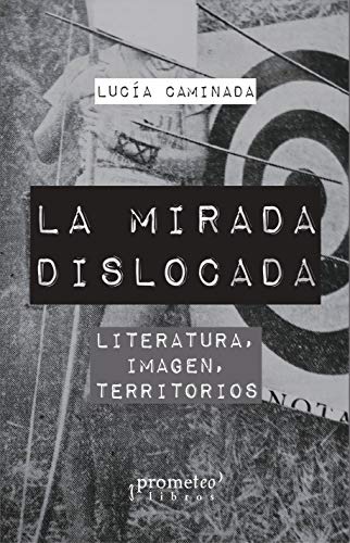 La Mirada Dislocada, Literatura, Imagen,